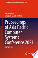 Proceedings of Asia Pacific Computer Systems Conference 2021 : APCS 2021 /