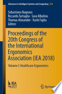 Proceedings of the 20th Congress of the International Ergonomics Association (IEA 2018) : Volume I: Healthcare Ergonomics  /