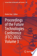 Proceedings of the Future Technologies Conference (FTC) 2022, Volume 3 /