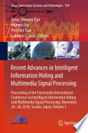 Recent Advances in Intelligent Information Hiding and Multimedia Signal Processing : Proceeding of the Fourteenth International Conference on Intelligent Information Hiding and Multimedia Signal Processing, November, 26-28, 2018, Sendai, Japan, Volume 1 /