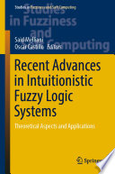Recent Advances in Intuitionistic Fuzzy Logic Systems : Theoretical Aspects and Applications /