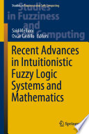 Recent Advances in Intuitionistic Fuzzy Logic Systems and Mathematics /