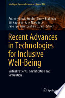 Recent Advances in Technologies for Inclusive Well-Being : Virtual Patients, Gamification and Simulation /