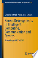 Recent Developments in Intelligent Computing, Communication and Devices : Proceedings of ICCD 2017 /