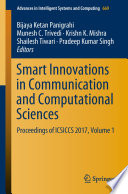 Smart Innovations in Communication and Computational Sciences : Proceedings of ICSICCS 2017, Volume 1 /