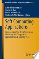 Soft Computing Applications : Proceedings of the 8th International Workshop Soft Computing Applications (SOFA 2018), Vol. I /
