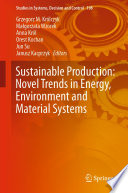 Sustainable Production: Novel Trends in Energy, Environment and Material Systems /