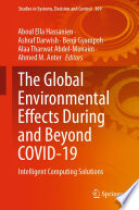 The Global Environmental Effects During and Beyond COVID-19 : Intelligent Computing Solutions /