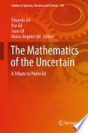 The Mathematics of the Uncertain : A Tribute to Pedro Gil /