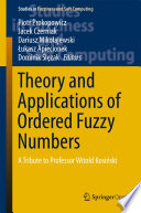 Theory and Applications of Ordered Fuzzy Numbers : A Tribute to Professor Witold Kosinski /