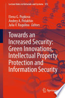 Towards an Increased Security: Green Innovations, Intellectual Property Protection and Information Security /