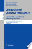 Computational collective intelligence : semantic web, social networks and multiagent systems : first International Conference, ICCCI 2009, Wrocław, Poland, October 5-7, 2009, proceedings /