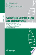 Computational intelligence and bioinformatics : International Conference on Intelligent Computing, ICIC 2006, Kunming, China, August 16-19, 2006 : proceedings.