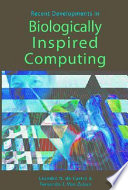 Recent developments in biologically inspired computing /