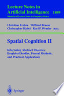 Spatial cognition II : integrating abstract theories, empirical studies, formal methods, and practical applications /