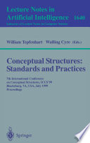 Conceptual structures : standards and practices : 7th International Conference on Conceptual Structures, ICCS'99, Blacksburg, VA, USA, July 12-15, 1999 : proceedings /