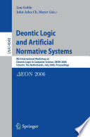 Deontic logic and artificial normative systems : 8th International Workshop on Deontic Logic in Computer Science, DEON 2006, Utrecht, The Netherlands, July 12-14, 2006 : proceedings /