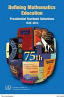 Defining mathematics education : presidential yearbook selections 1926-2012 : seventy-fifth yearbook /