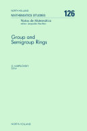 Group and semigroup rings : proceedings of the International Conference on Group and Semigroup Rings, University of the Witwatersrand, Johannesburg, South Africa, 7-13 July, 1985 /