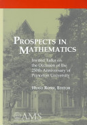 Prospects in mathematics : invited talks on the occasion of the 250th anniversary of Princeton University : March 17-21, 1996, Princeton University /