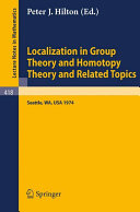 Localization in Group Theory and Homotopy Theory : and Related Topics.