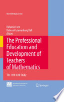 The professional education and development of teachers of mathematics : the 15th ICMI study /