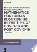 Mathematics for Human Flourishing in the Time of COVID-19 and Post COVID-19 : Proceedings of the Workshop Held at the Faculty of Mechanical Engineering, University of Nis, Nis, 21 of October 2020 /