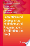Conceptions and Consequences of Mathematical Argumentation, Justification, and Proof  /