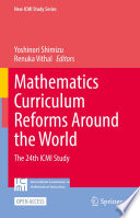 Mathematics Curriculum Reforms Around the World : The 24th ICMI Study /