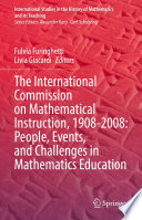 The International Commission on Mathematical Instruction, 1908-2008: People, Events, and Challenges in Mathematics Education /