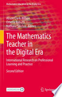 The Mathematics Teacher in the Digital Era : International Research on Professional Learning and Practice /