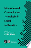 Information and communications technologies in school mathematics : IFIP TC3/WG3.1 Working Conference on Secondary School Mathematics in the World of Communication Technology-- Learning, Teaching and the Curriculum, 26-31 October 1997, Grenoble, France /
