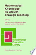 Mathematical knowledge : its growth through teaching /