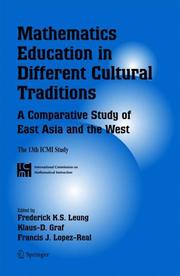Mathematics education in different cultural traditions : a comparative study of East Asia and the West /