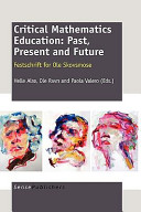 Critical mathematics education : past, present and future : festschrift for Ole Skovsmose /