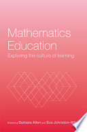 Mathematics education : exploring the culture of learning /