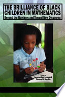 The brilliance of black children in mathematics : beyond the numbers and toward new discourse /