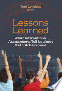 Lessons learned : what international assessments tell us about math achievement /