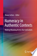 Numeracy in authentic contexts : making meaning across the curriculum /