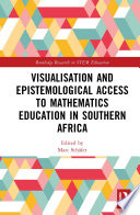 Visualisation and epistemological access to mathematics education in southern Africa /