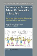 Reforms and issues in school mathematics in East Asia : sharing and understanding mathematics education policies and practices /