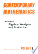 Papers in algebra, analysis, and statistics /