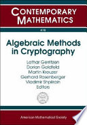 Algebraic methods in cryptography : AMS/DMV Joint International Meeting, June 16-19, 2005, Mainz, Germany : International Workshop on Algebraic Methods in Cryptography, November 17-18, 2005, Bochum, Germany /