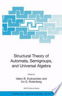 Structural Theory of Automata, Semigroups, and Universal Algebra : Proceedings of the NATO Advanced Study Institute on Structural Theory of Automata, Semigroups and Universal Algebra Montreal, Quebec, Canada 7-18 July 2003 /