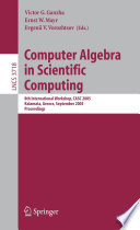 Computer algebra in scientific computing : CASC 2005 : 8th International Workshop, CSAC 2005, Kalamata, Greece, September 12-16, 2005 /