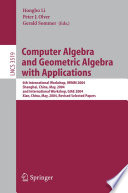 Computer algebra and geometric algebra with applications : 6th international workshop, IWMM 2004, Shanghai, China, May 19-21, 2004 and international workshop, GIAE 2004, Xian, China, May 24-28, 2004 : revised selected papers /