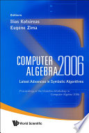 Computer algebra 2006 : latest advances in symbolic algorithms : proceedings of the Waterloo Workshop in Computer Algebra 2006, Ontario, Canada, 10-12 April 2006 /