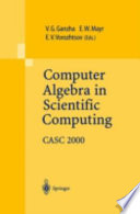 Computer algebra in scientific computing : CASC 2000 : proceedings of the third workshop on Computer Algebra in Scientific Computing, Samarkand, October 5-9, 2000 /