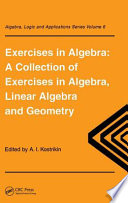 Exercises in algebra : a collection of exercises in algebra, linear algebra and geometry /
