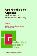Approaches to algebra : perspectives for research and teaching /